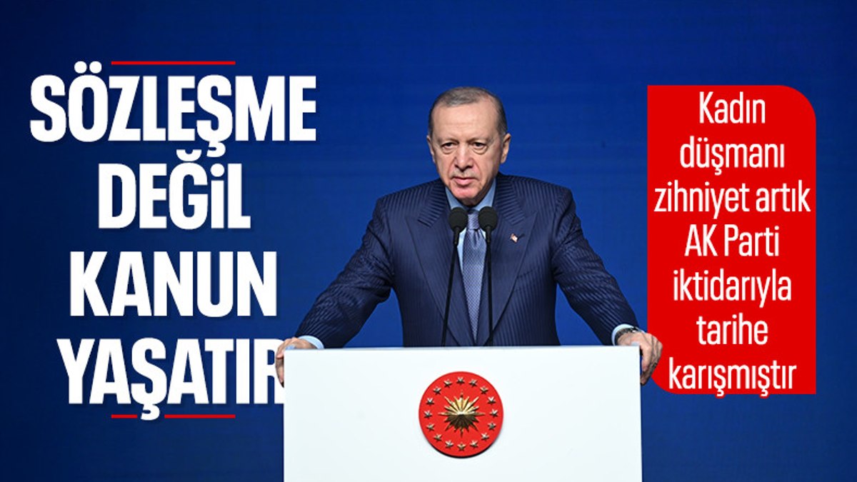 Cumhurbaşkanı Erdoğan: Sözleşme değil kanun yaşatır