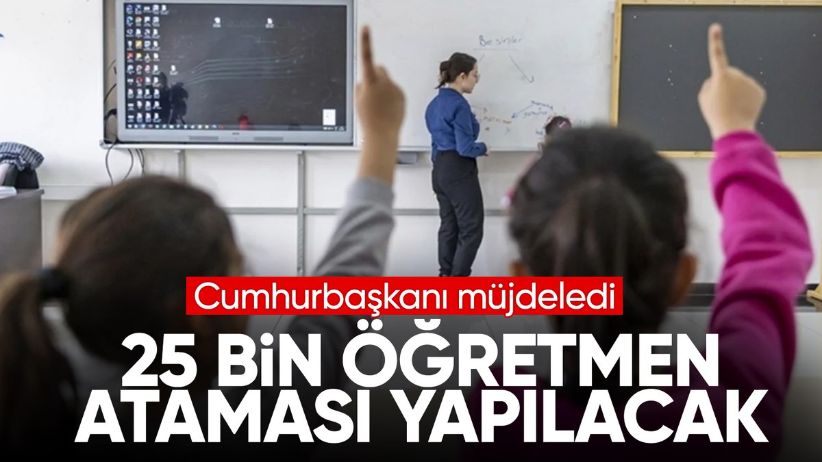 Cumhurbaşkanı Erdoğan’dan 25 bin öğretmen ataması müjdesi