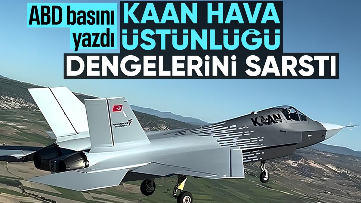 ABD basınından KAAN değerlendirmesi: ABD, Çin ve Rusya’ya meydan okuyor