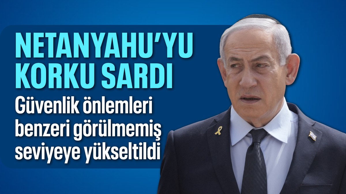 Binyamin Netanyahu’nun güvenlik önlemleri benzeri görülmemiş seviyeye çıkarıldı