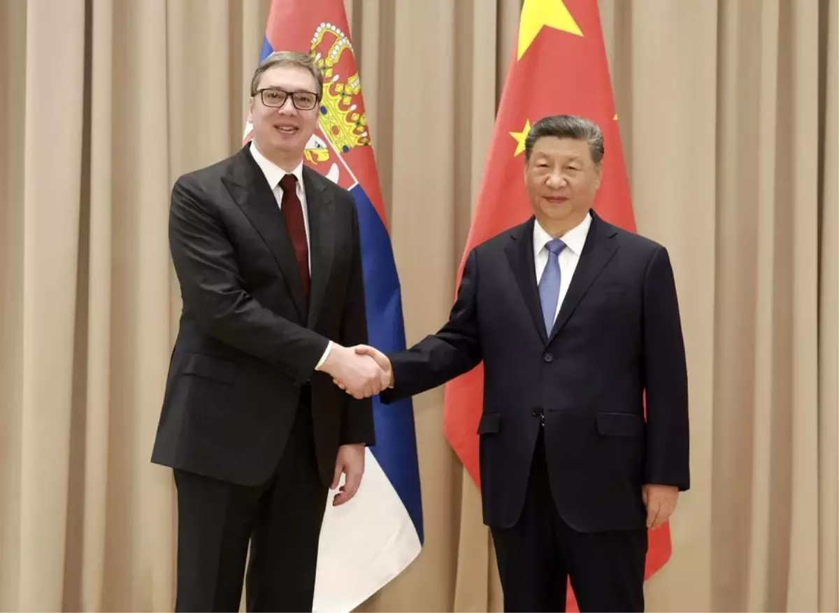 Xi ve Vucic’ten Çin-Sırbistan İşbirliği Vurgusu